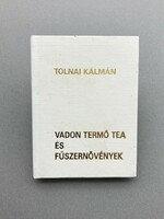 Tolnai Kálmán: Vadon termő tea és fűszernövények, számozott (235/500), limitált minikönyv, gyűjtői