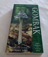 Shelley Evans, G. Kibby: Gombák – Határozó zsebkönyvek (2005)