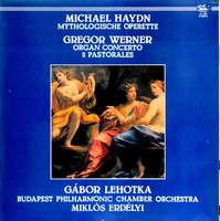 J.M. Haydn / G. Werner - Erdélyi,Lehotka - Mythologische Operette / Concertante Pieces For Organ(LP)