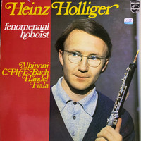 Albinoni / C.Ph.E. Bach / Händel / Fiala - Heinz Holliger - Fenomenaal Hoboïst (LP, Comp)