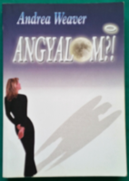'Andrea Weaver: Angyalom?!   > Regény, novella, elbeszélés > Ördögök, angyalok