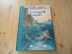 Hans Christian Andersen · Jakob Grimm · Wilhelm Grimm - Hercegnők meséi