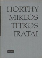 Szinai Miklós(szerk.): Horthy Miklós titkos iratai