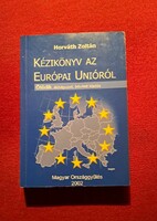 Horváth Zoltán: Kézikönyv az Európai Unióról.