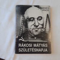 János Nemes: Mátyás Rákosi's birthday is published by Láng Publishing House 1988