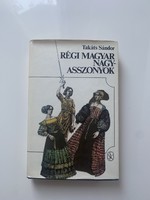 Takáts Sándor Régi magyar nagyasszonyok 1982. Szépirodalmi Könyvkiadó