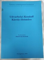 The oeuvre of Károly Kendoff Udvarhelyi (studies in the history of science and education 2.) Sándor Frisnyák