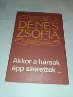 Dénes Zsófia - Akkor a hársak épp szerettek...