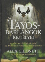 Alex Chionetti: A Tayos-barlangok rejtélyei