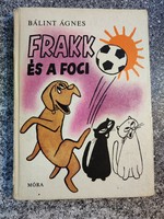 Bálint Ágnes, Frakk és a foci - Móra 1979. Első kiadás . Várnai György rajzaival.
