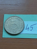 Yugoslavia 5 dinars 1985 nickel-brass 45
