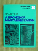 Kovács Tibor : A bronzkor Magyarországon