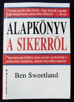 Ben Sweetland: Alapkönyv a sikerről