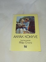 Pikler Emmi - Anyák könyve - Medicina Könyvkiadó, 1985