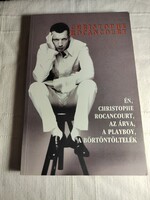 Christophe Rocancourt: Én, Christophe Rocancourt, az árva, a Playboy, a börtöntöltelék