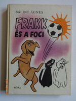 Bálint Ágnes: FRAKK ÉS A FOCI - régi mesekönyv Várnai György rajzaival (1978)