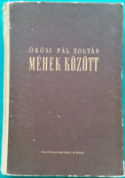 Zoltan Pál Örösi: between bees - . Agricultural publishing house, beekeeping specialist book