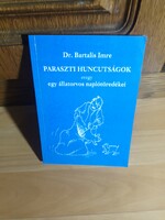 Bartalis Imre - Paraszti ​huncutságok, avagy egy állatorvos naplótöredékei - 1995