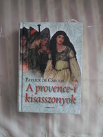 Patrick de Carolis: A provence-i kisasszonyok (General Press, 2005)