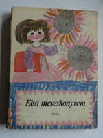 Első meséskönyvem - Mesék, versek és verses mesék - régi mesekönyv Heinzelmann Emma rajzaival