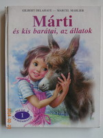 Gilbert Delahaye - Marcel Marlier: Márti és kis barátai, az állatok - 3 mese - régi mesekönyv (1995)