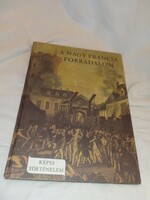 Fekete Sándor - A nagy francia forradalom (Képes történelem)