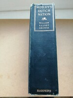 Ritkaság! Holland történelem: Motley's Dutch Nation, 1908, metszetekkel