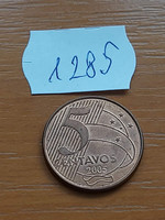 BRAZÍLIA BRASIL 5 CENTAVOS 2005 Acél réz, Joaquim José da Silva Xavier  1285