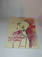 ILLUSTRER LA MODE  - (French) - Divat illusztrációk és stílusfigurák - francia nyelven