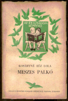 Kosáryné Réz Lola: Meszes Palkó  1928