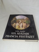 Gellér Katalin - XIX. századi francia festészet - Corvina Kiadó, 1985