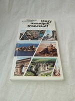 Antal-Gergelyi-Heller - Hogyan mondjuk franciául? - Tankönyvkiadó