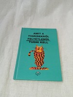 Kaszás György- Elek Lívia - Amit a tigrisekről feltétlenül tudni kell
