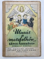 Utazás a mesefelhőn, képes antik mesekönyv ritkaság - Lotzné Waigand Emmy rajzaival