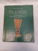 Alexandru  Sasianu Ezüst és ónművesség a XVI- XIX században.