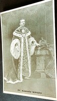 IV. KÁROLY KORONÁS MAGYAR APOSTOLI KIRÁLY HABSBURG 1916 KORABELI EREDETI FOTÓ LAP KÉP
