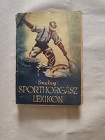 Szeley Dezső - Sporthorgász lexikon 1942