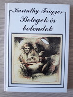 Karinthy Frigyes - Betegek és bolondok