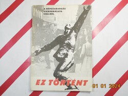 Ez történt - Cikksorozat az 1956-os ellenforradalomról