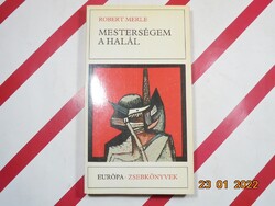 Robert Merle - Mesterségem a halál