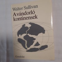 Walter Sullivan: A vándorló kontinensek   Gondolat Kiadó 1985