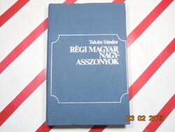 Takáts Sándor - Régi Magyar Nagyasszonyok