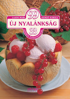 Lajos Mari és Hemző Károly: 99 új nyalánkság 33 színes ételfotóval