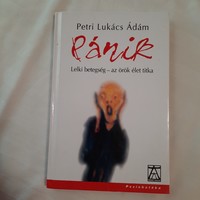 Petri Lukács Ádám: Pánik   Lelki betegség - az örök élet titka    Pszichotéka sorozat 2002