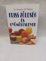 Dr. Norman- Q. Walker-   Friss zöldség és gyümölcslevek