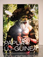 Pápua Új-Guinea Kiss László György Gazdagon illusztrált album.