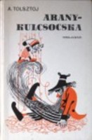 Alekszej Tolsztoj Aranykulcsocska - Róna Emy rajzaival