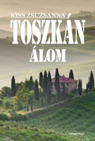 Kiss Zsuzsanna: Toszkán álom
