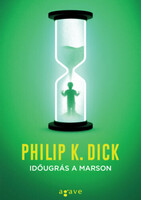 Philip K. Dick: Időugrás a Marson
