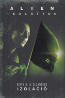 Keith R. A. DeCandido: Alien: Isolation - Izoláció